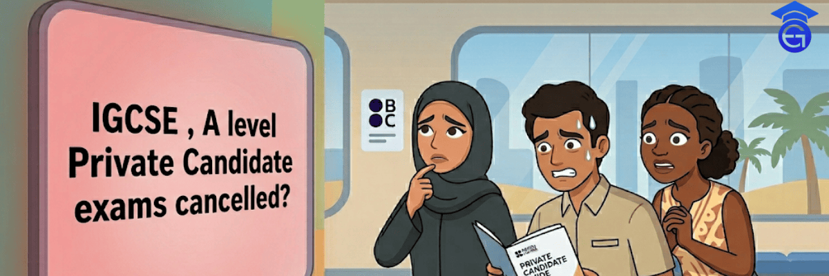 British Council UAE private candidate exams cancelled 2026 — what happens next for Edexcel private students